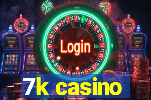 7k casino